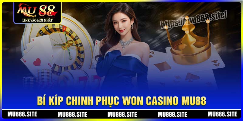 Bí kíp chinh phục Won Casino MU88 bất bại Bí kíp chinh phục Won Casino MU88 bất bại