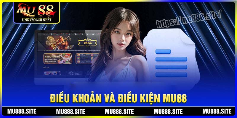 Điều khoản và điều kiện MU88 là gì? Điều khoản và điều kiện MU88 là gì?