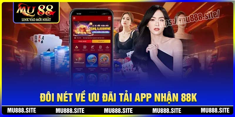 Đôi nét về ưu đãi tải App nhận 88K của MU88 Đôi nét về ưu đãi tải App nhận 88K của MU88