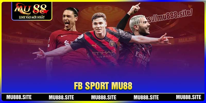 FB Sport MU88 - Cá cược sôi động hấp dẫn đa dạng kèo