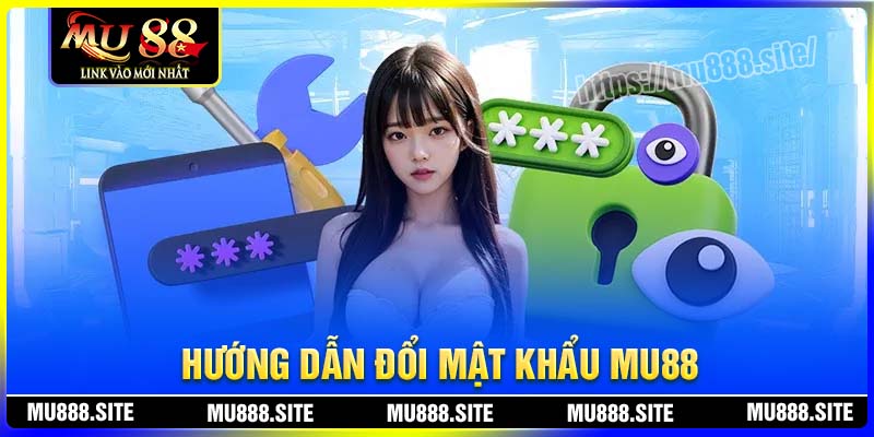 Các bước đổi mật khẩu MU88 cũng đơn giản