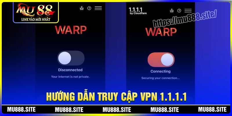 Hướng dẫn truy cập MU88 bằng VPN 1.1.1.1 đơn giản Hướng dẫn truy cập MU88 bằng VPN 1.1.1.1 đơn giản