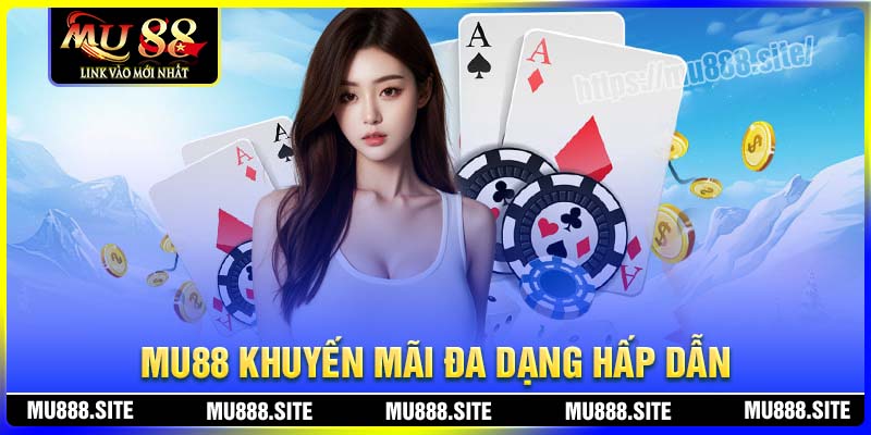 Khuyến mãi MU88 giá trị lớn, săn thưởng cực đã Khuyến mãi MU88 giá trị lớn, săn thưởng cực đã