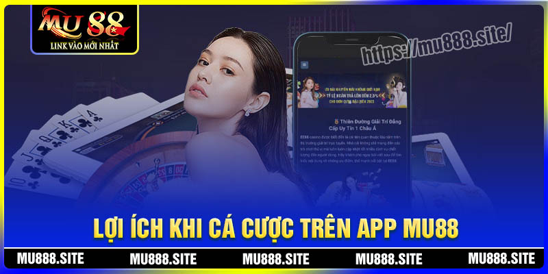 Lợi ích khi cá cược trên App MU88 Lợi ích khi cá cược trên App MU88