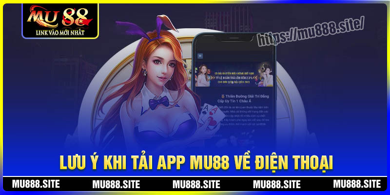 Lưu ý khi tải App MU88 về điện thoại Lưu ý khi tải App MU88 về điện thoại