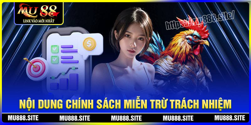 Nội dung chính sách miễn trừ trách nhiệm MU88 Nội dung chính sách miễn trừ trách nhiệm MU88