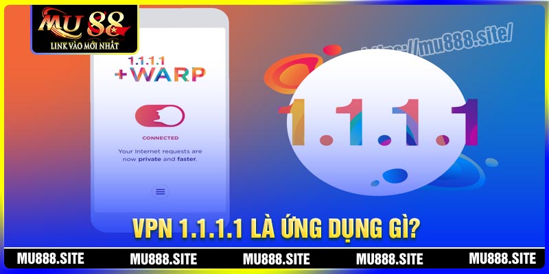 VPN 1.1.1.1 là gì? VPN 1.1.1.1 là gì?