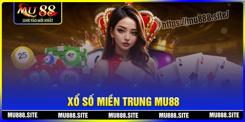 Xổ số miền Trung MU88 - Chốt số thử vận may lớn mỗi ngày